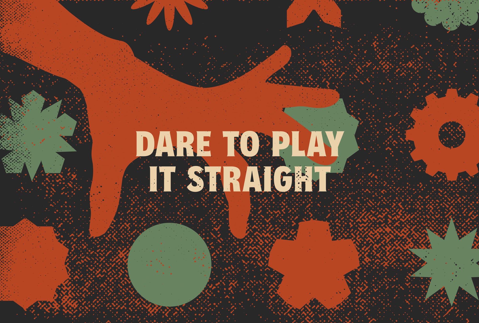Dare to Play it Straight
